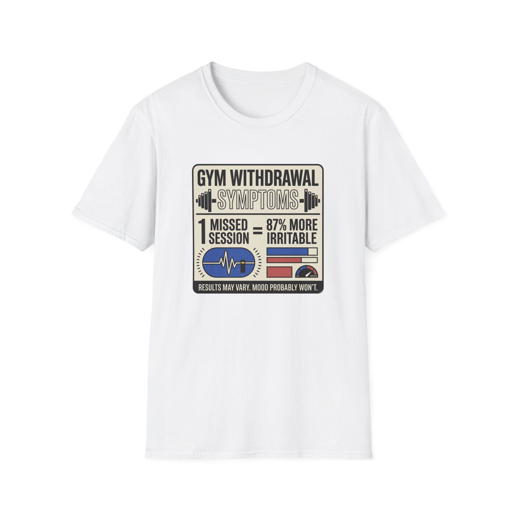 Gym withdrawal symptoms T-Shirt