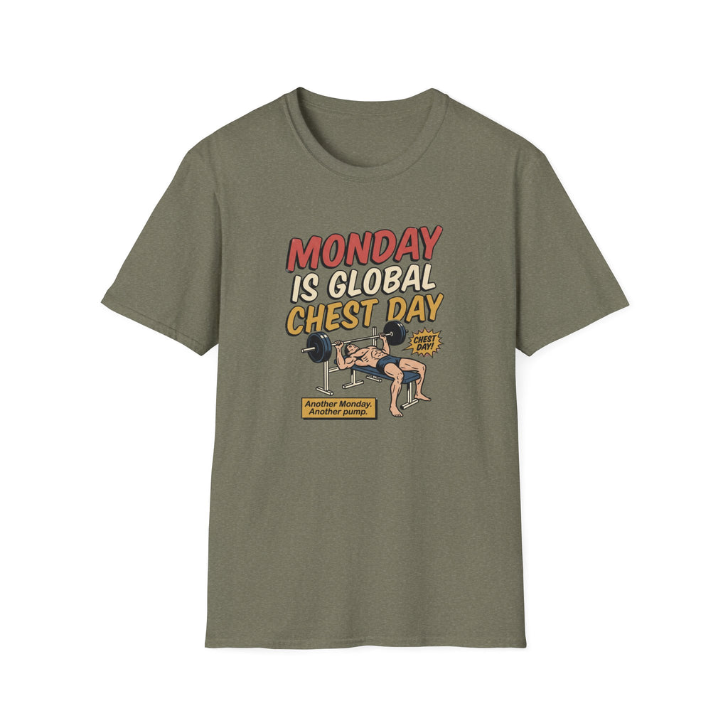 Monday is Global chest day - Another Monday, another pump T-Shirt