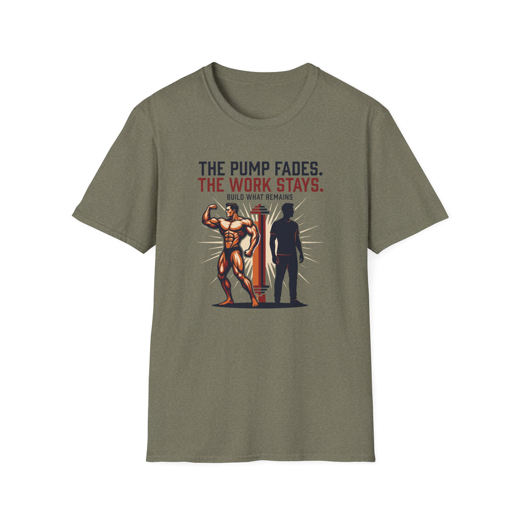 The pump fades. The work stays T-Shirt