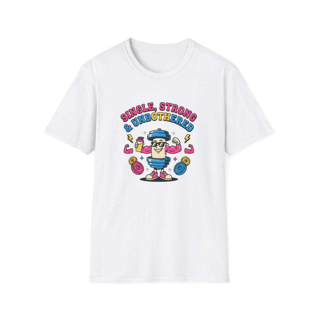 Single strong and unbothered T-Shirt