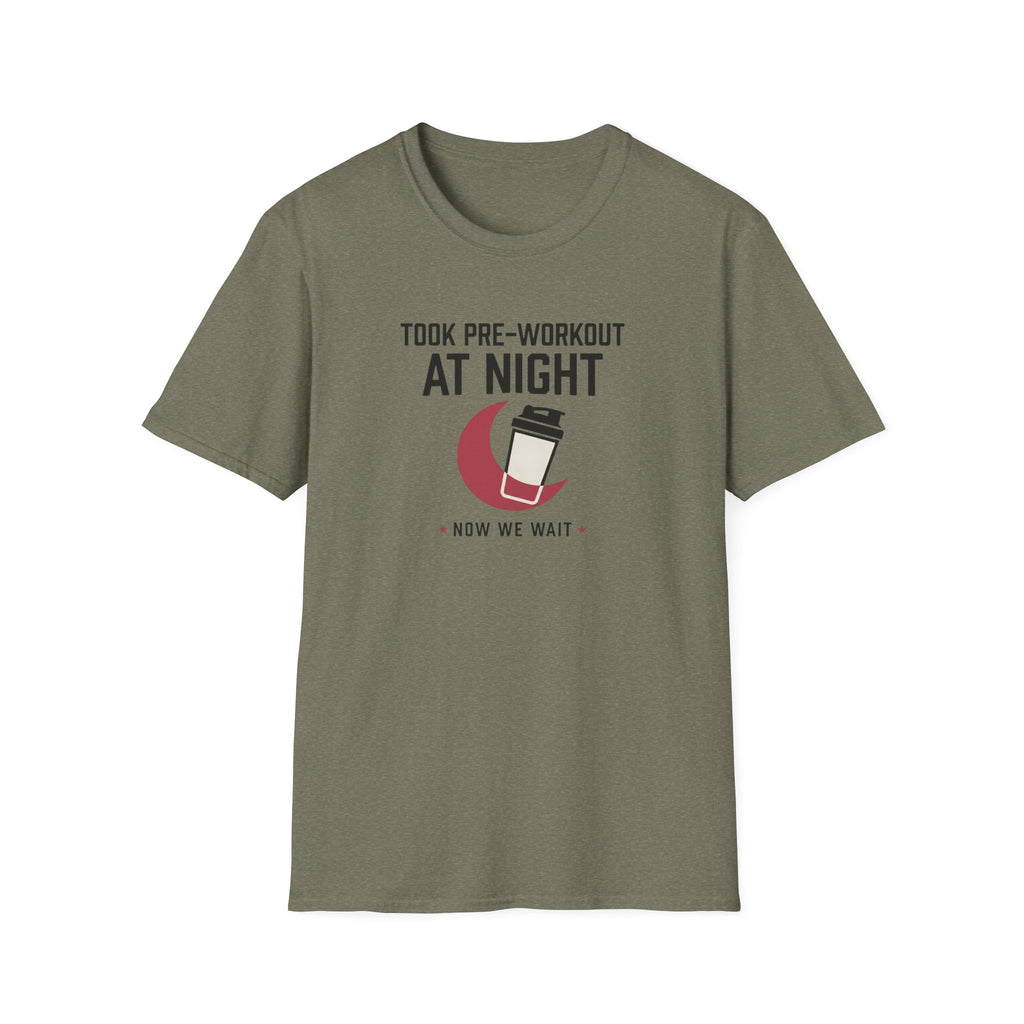 Took pre at night, now we wait T-Shirt