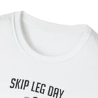 Skip Leg Day, Lose Respect – Full Physique Statement T-Shirt