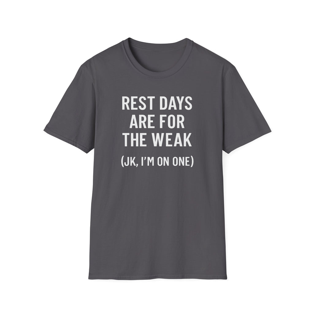 Rest Days Are for the Weak (JK, I’m on One) – Sarcastic Gym Tshirt
