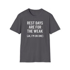Rest Days Are for the Weak (JK, I’m on One) – Sarcastic Gym Tshirt