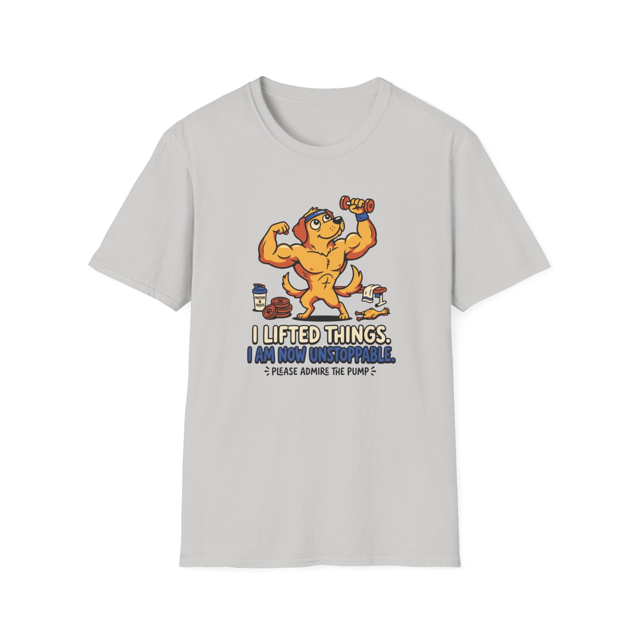 I lifted things. Unstoppable now T-Shirt