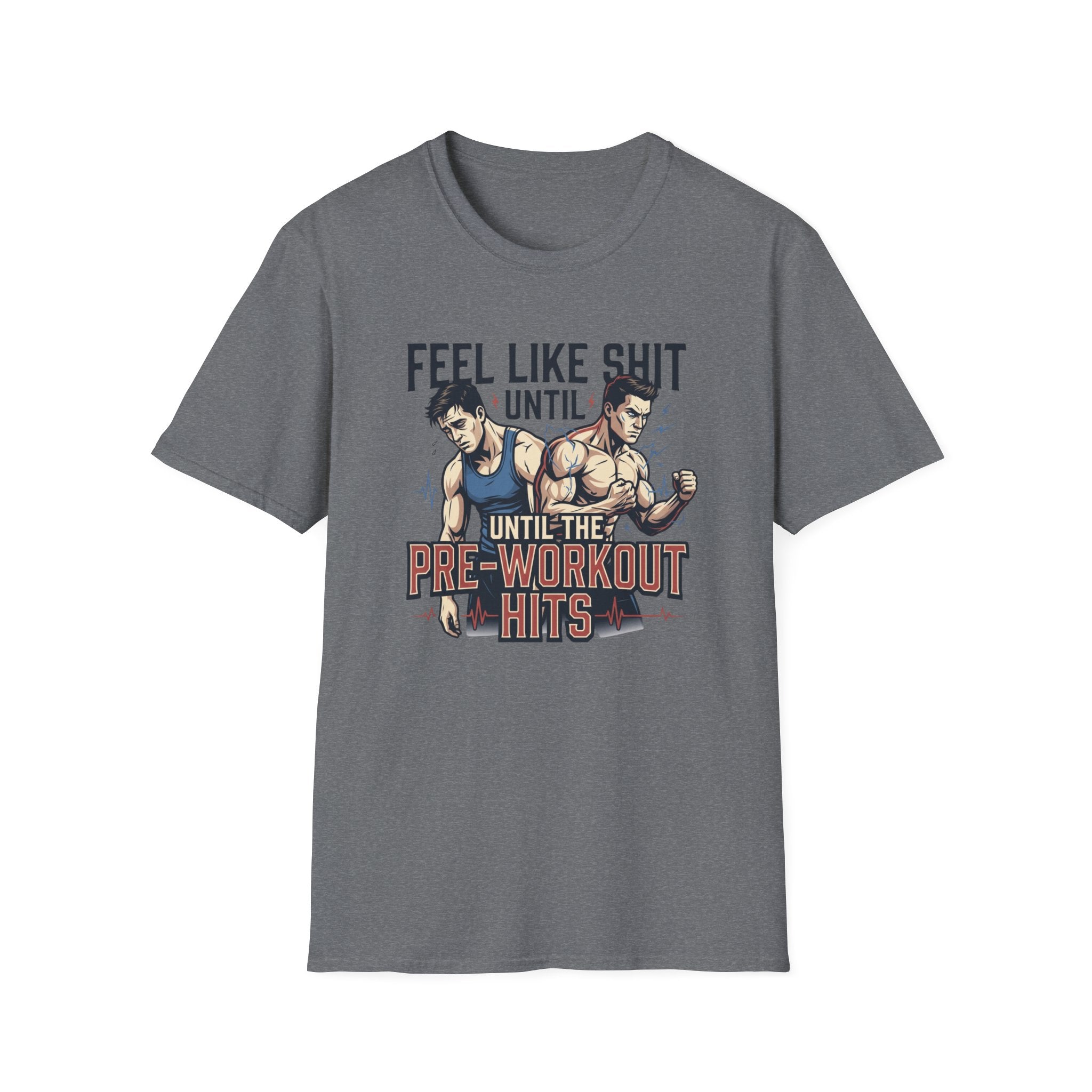 Feel Like shit until pre hits - Graphic T-Shirt