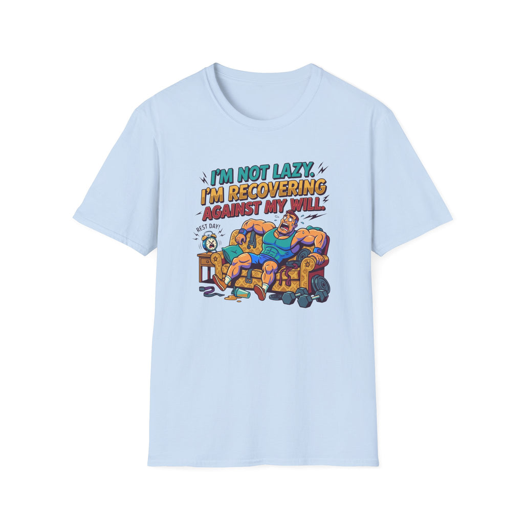 Not Lazy - Recovering against will T-Shirt