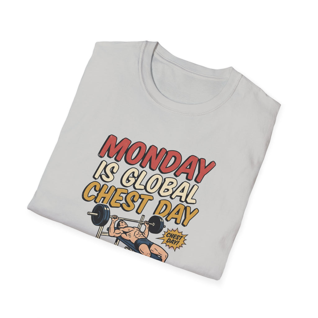 Monday is Global chest day - Another Monday, another pump T-Shirt