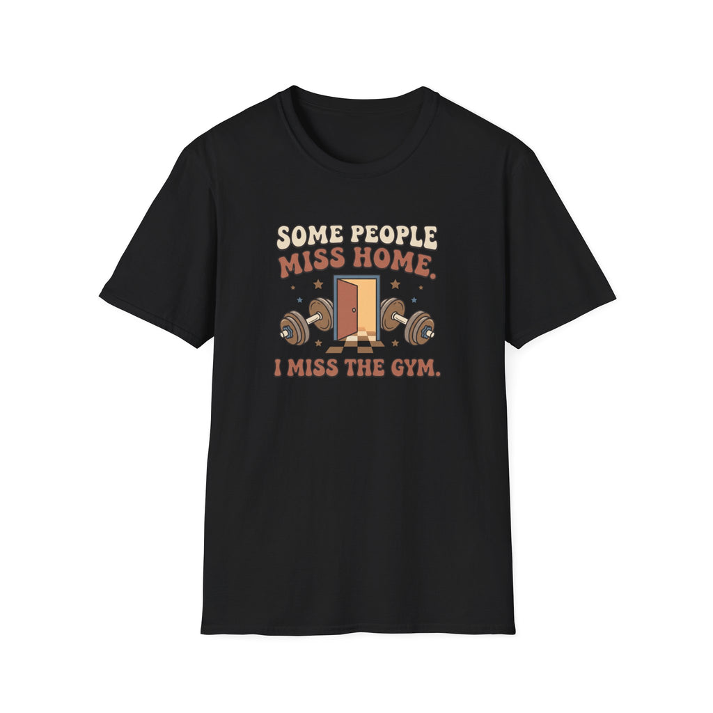 Some miss home, I miss Gym T-Shirt