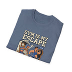 Gym is my escape - Sarcastic T-Shirt