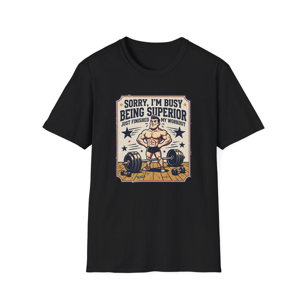 Sorry, Busy being superior T-Shirt