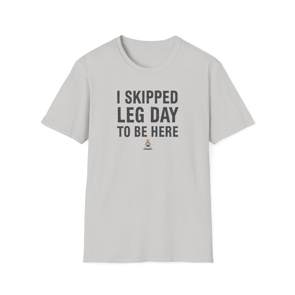 I Skipped Leg Day to Be Here – Stick Figure Edition T-Shirt