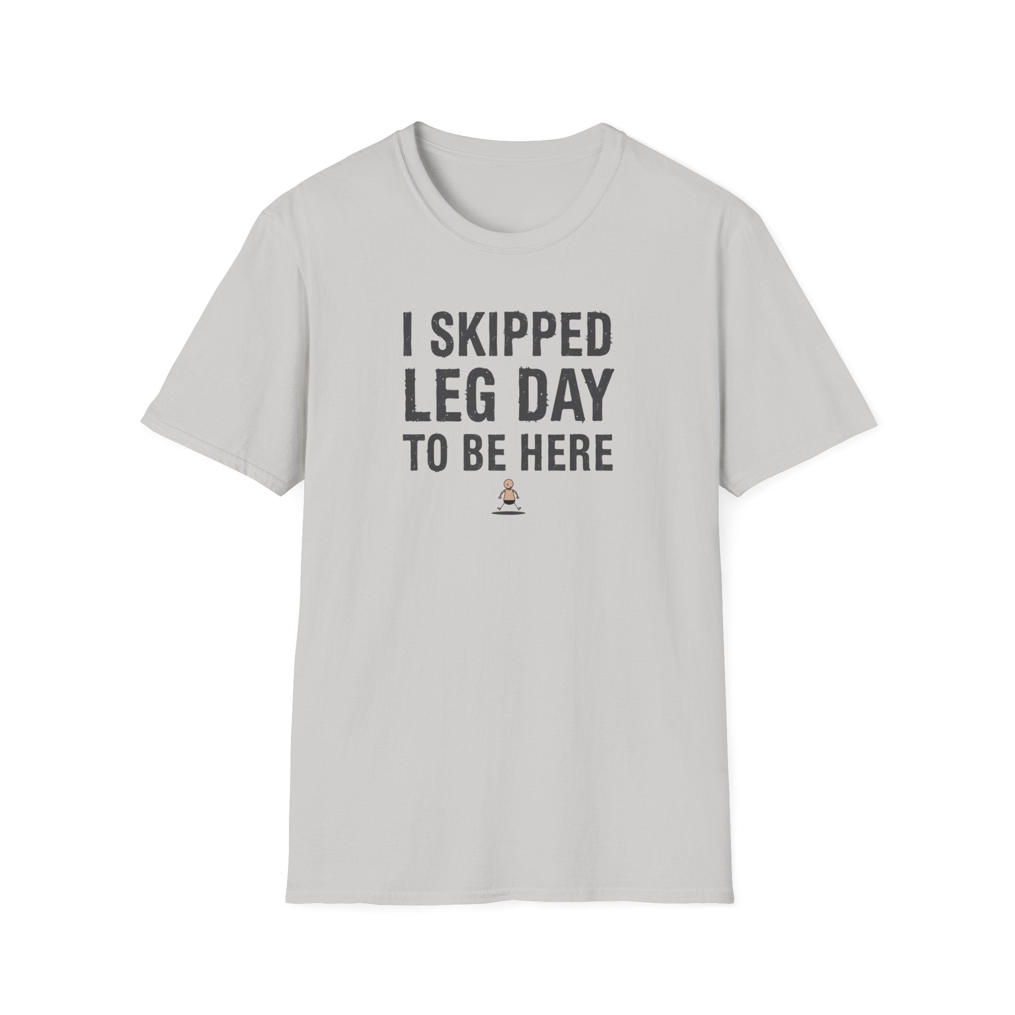 I Skipped Leg Day to Be Here – Stick Figure Edition T-Shirt