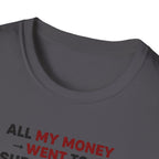 All My Money Went to Supplements T-Shirt