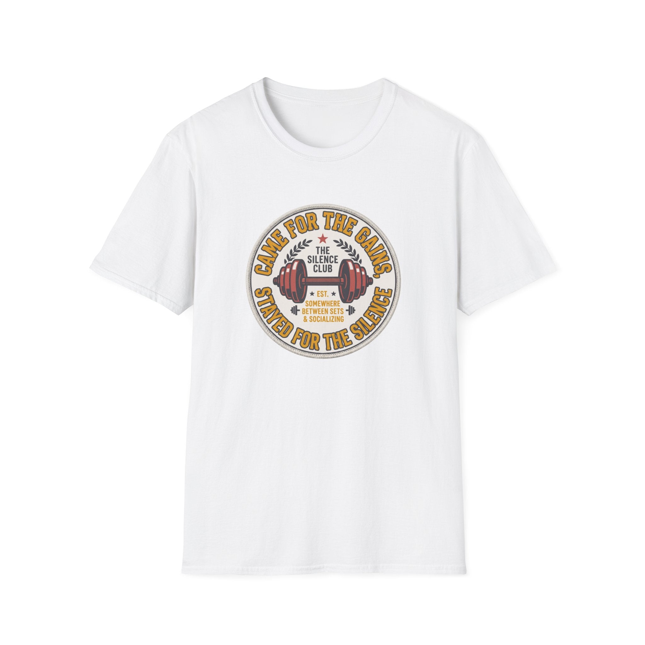Came for gains. Stayed for silence T-Shirt