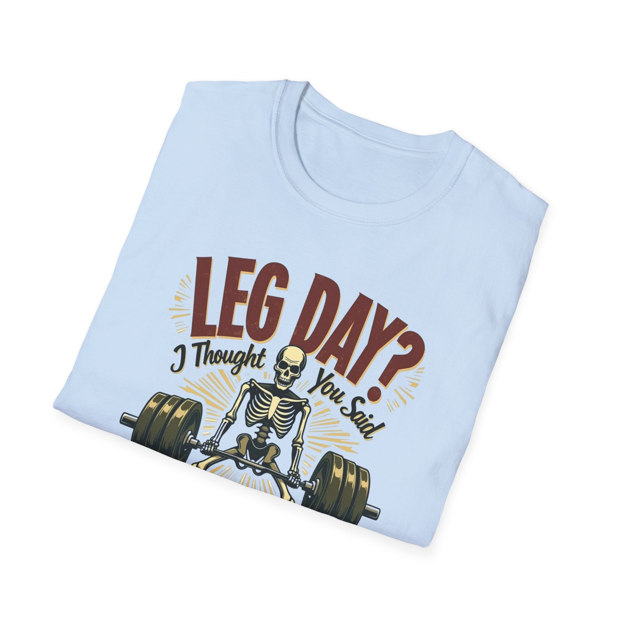 Leg Day? I Thought You Said Lame Day – Skeleton Squat T-Shirt