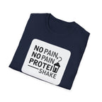 No Pain No Protein Shake Tshirt T-Shirt