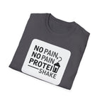 No Pain No Protein Shake Tshirt T-Shirt