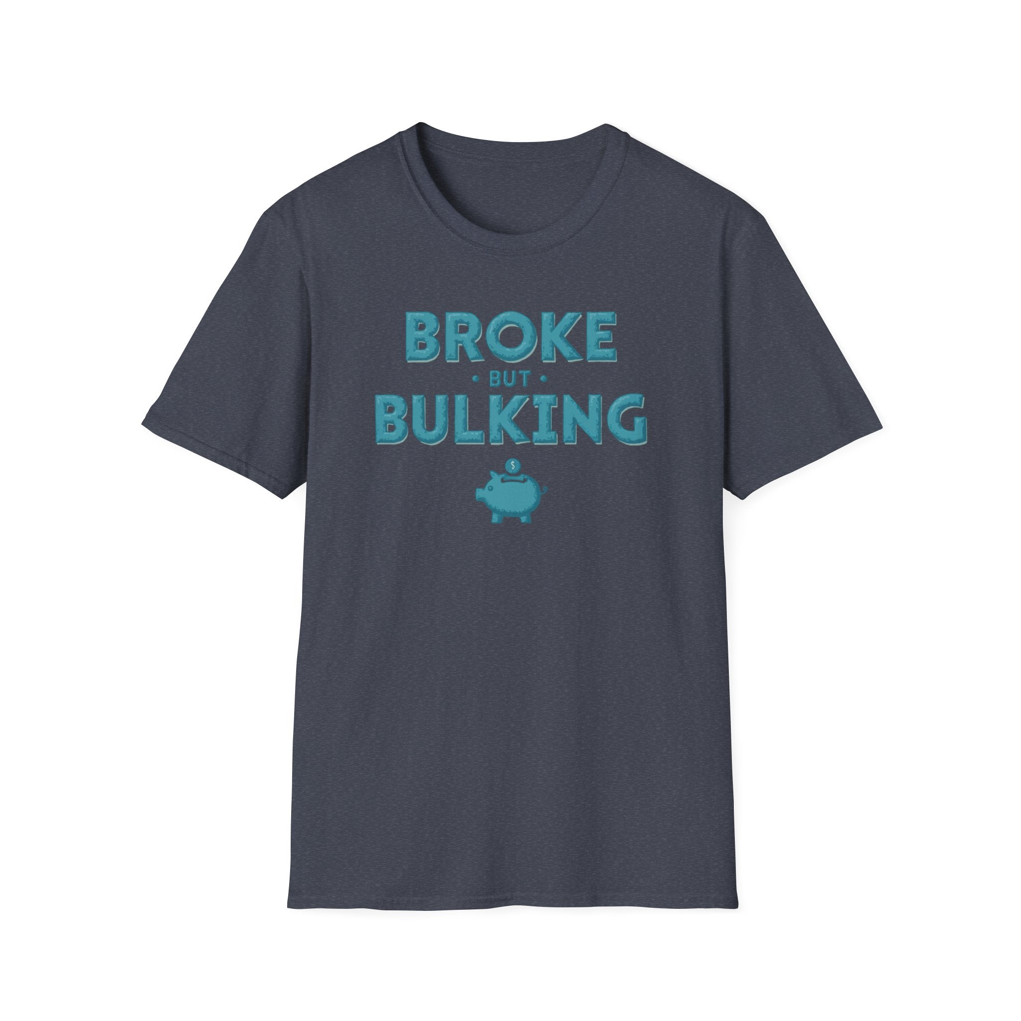 Broke But Bulking – Piggy Bank Edition T-Shirt