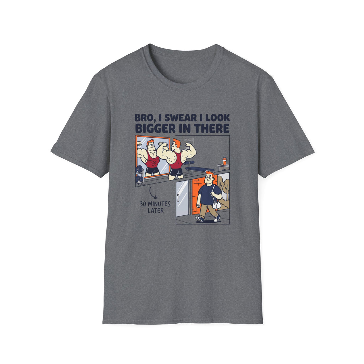 Bro, I swear I look bigger in there T-Shirt