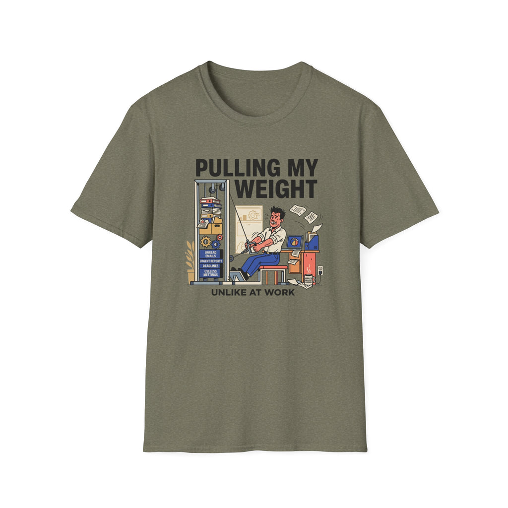 Pulling my weight, unlike at work T-Shirt
