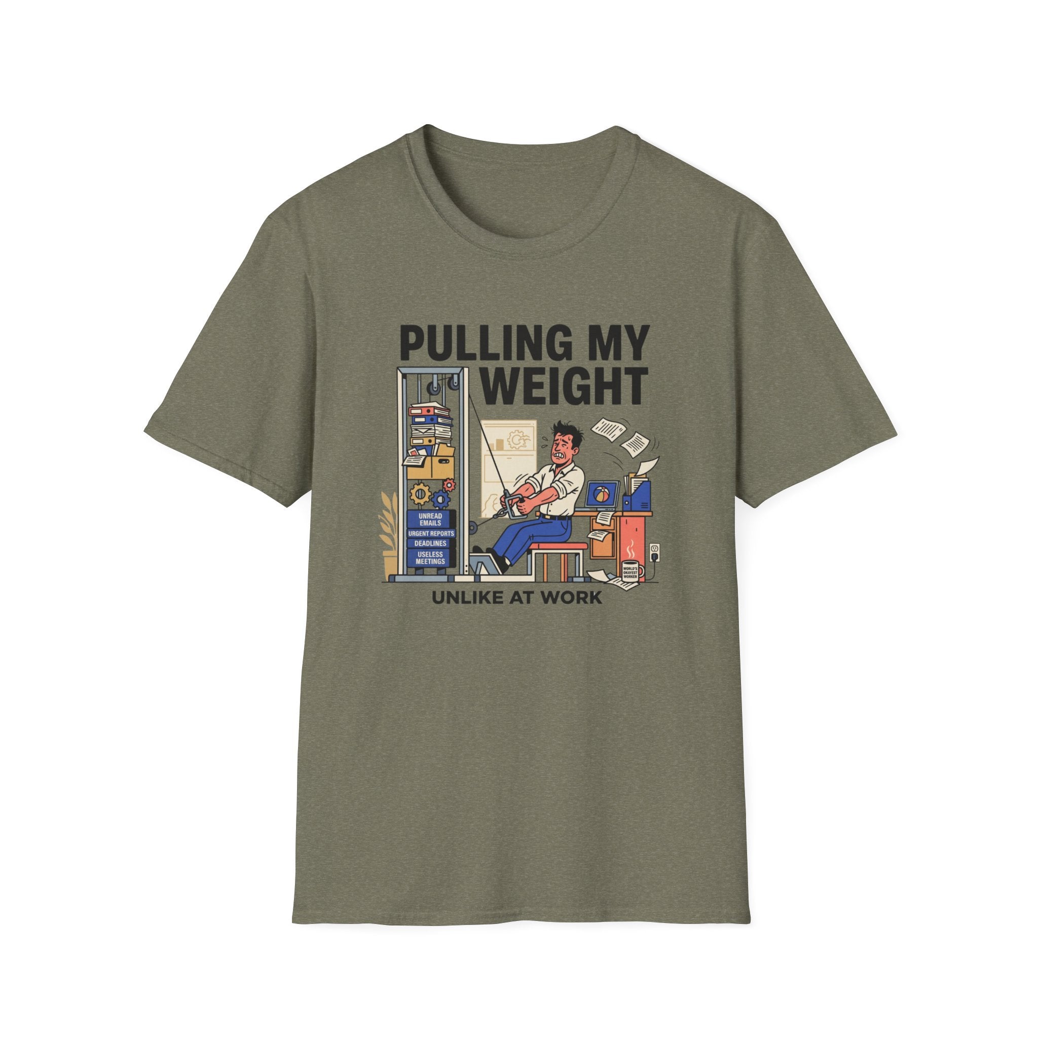 Pulling my weight, unlike at work T-Shirt