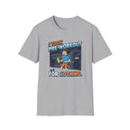 Took pre workout for nothing T-Shirt