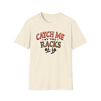 Catch Me By the Racks – Squat Spot Edition T-Shirt