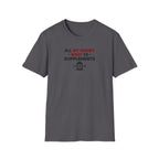 All My Money Went to Supplements T-Shirt