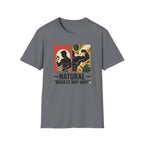 Natural - Results may vary T-Shirt