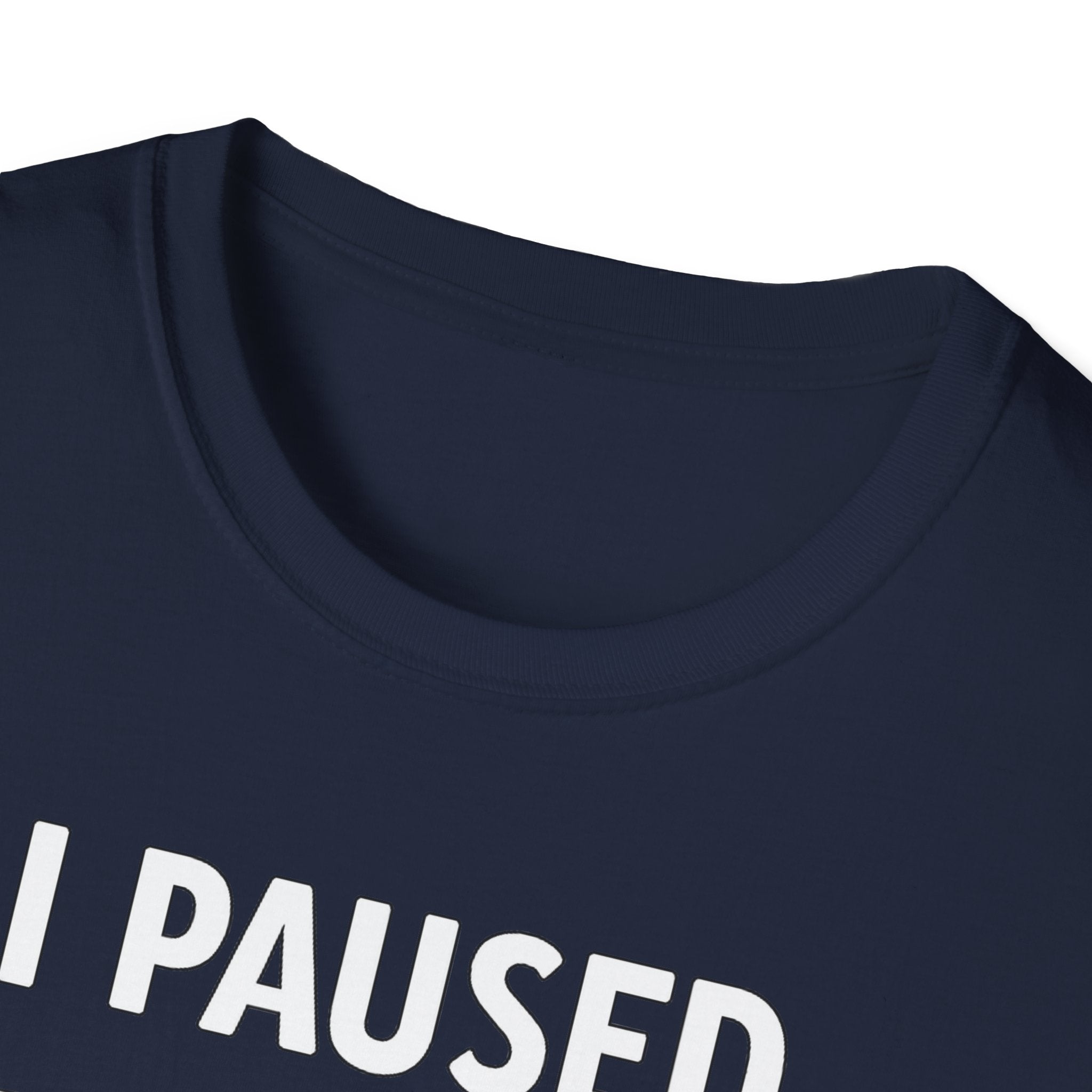 I Paused My Bulk to Be Here T-Shirt