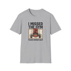 Missed the gym - Remain calm T-Shirt