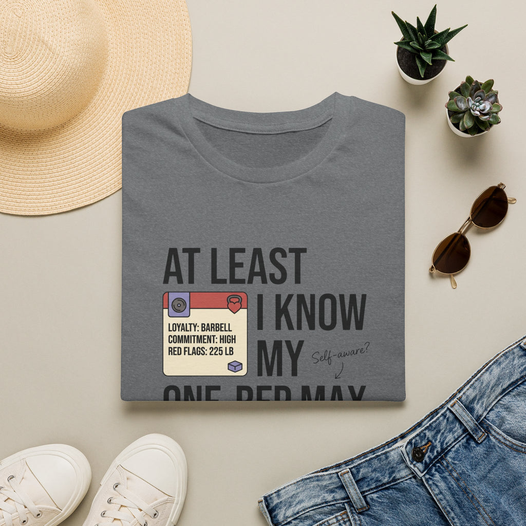 At leat I know my one rep max T-Shirt