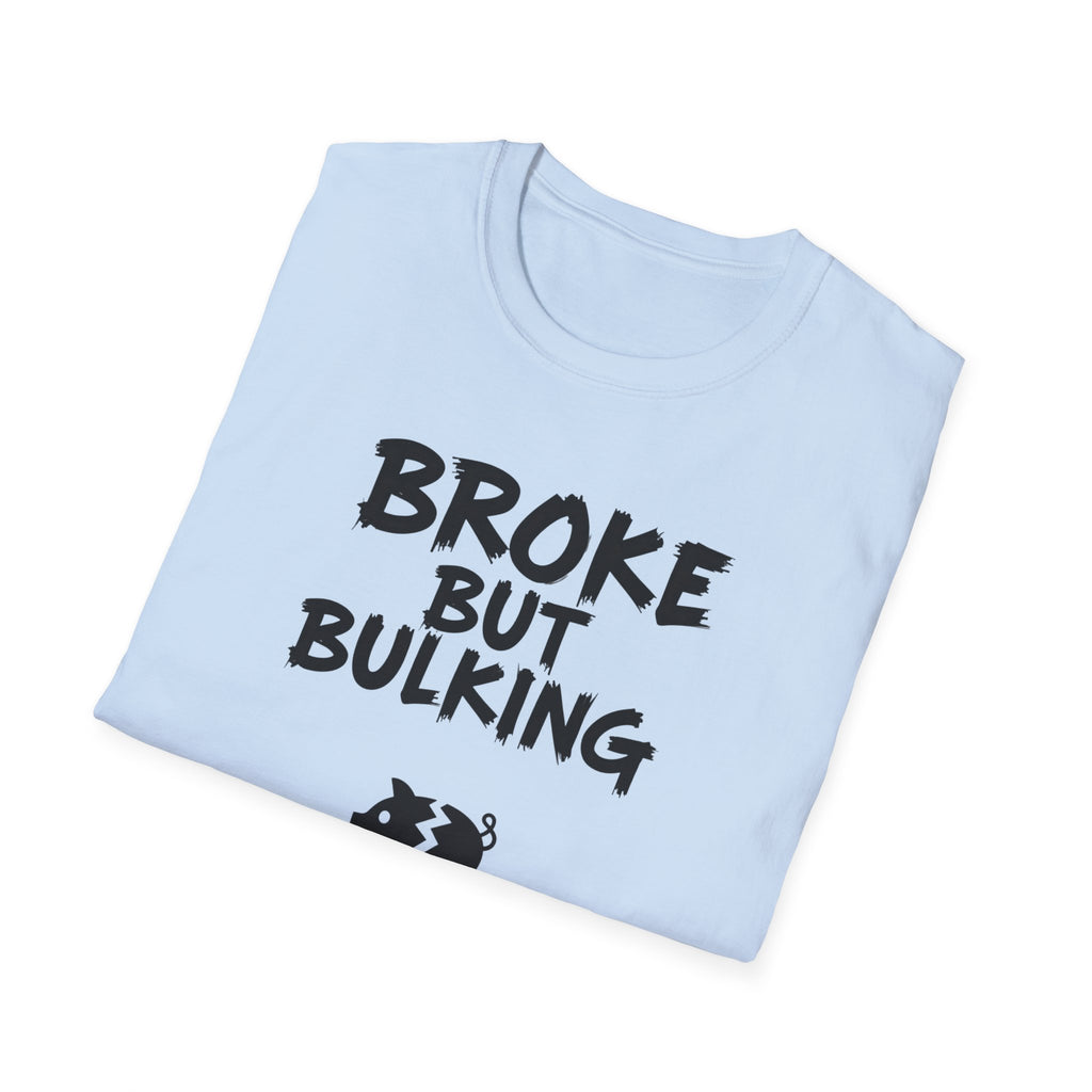 Broke But Bulking T-Shirt