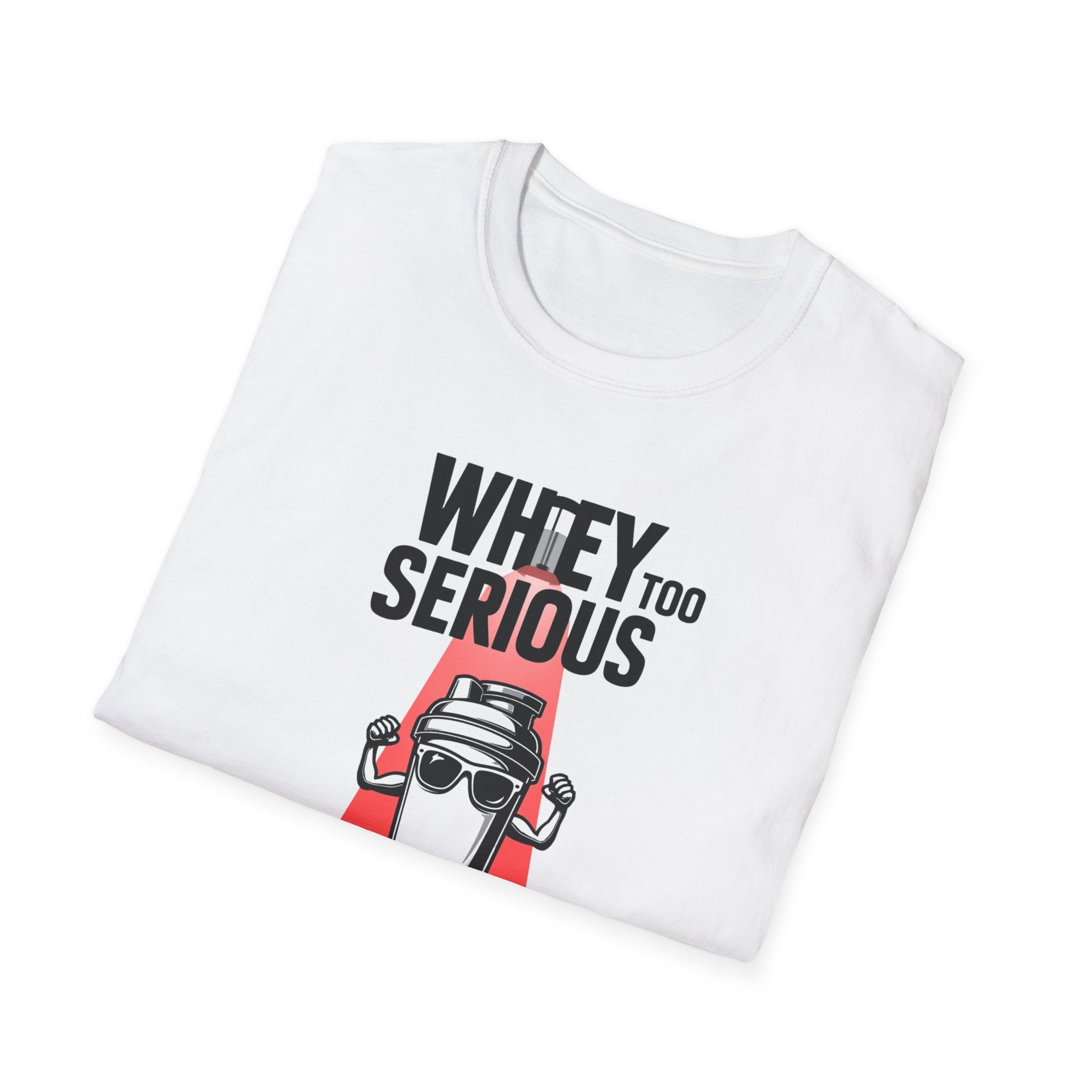Whey Too Serious T-Shirt