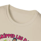 Skipped leg day proud of it T-Shirt