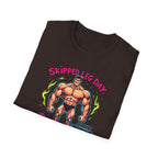 Skipped leg day proud of it T-Shirt