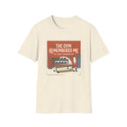 The gym remembered me T-Shirt