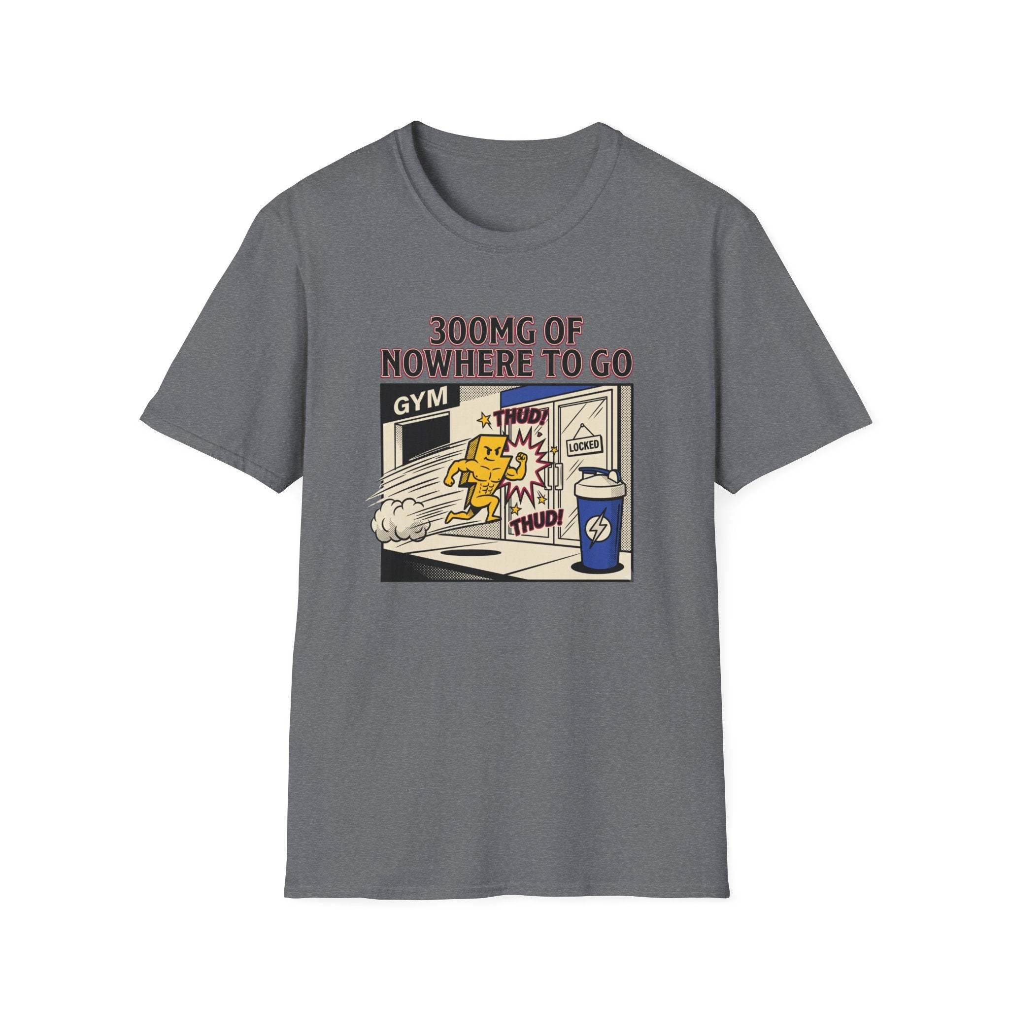 300mg of nowhere to go T-Shirt