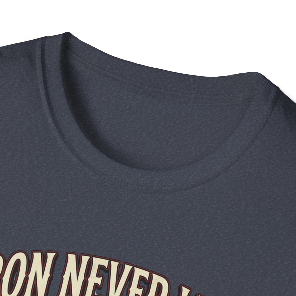 Iron never lies T-Shirt
