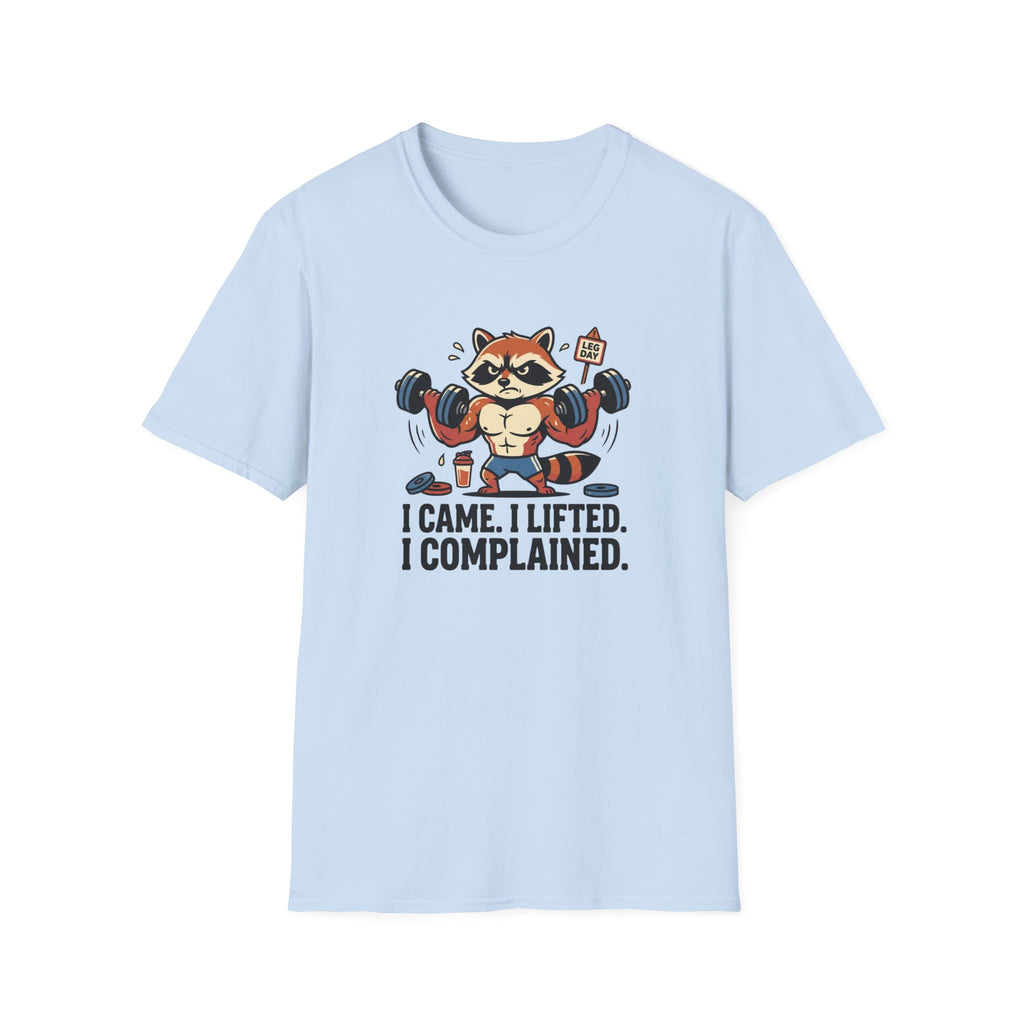 I came. I lifted. I complained T-Shirt