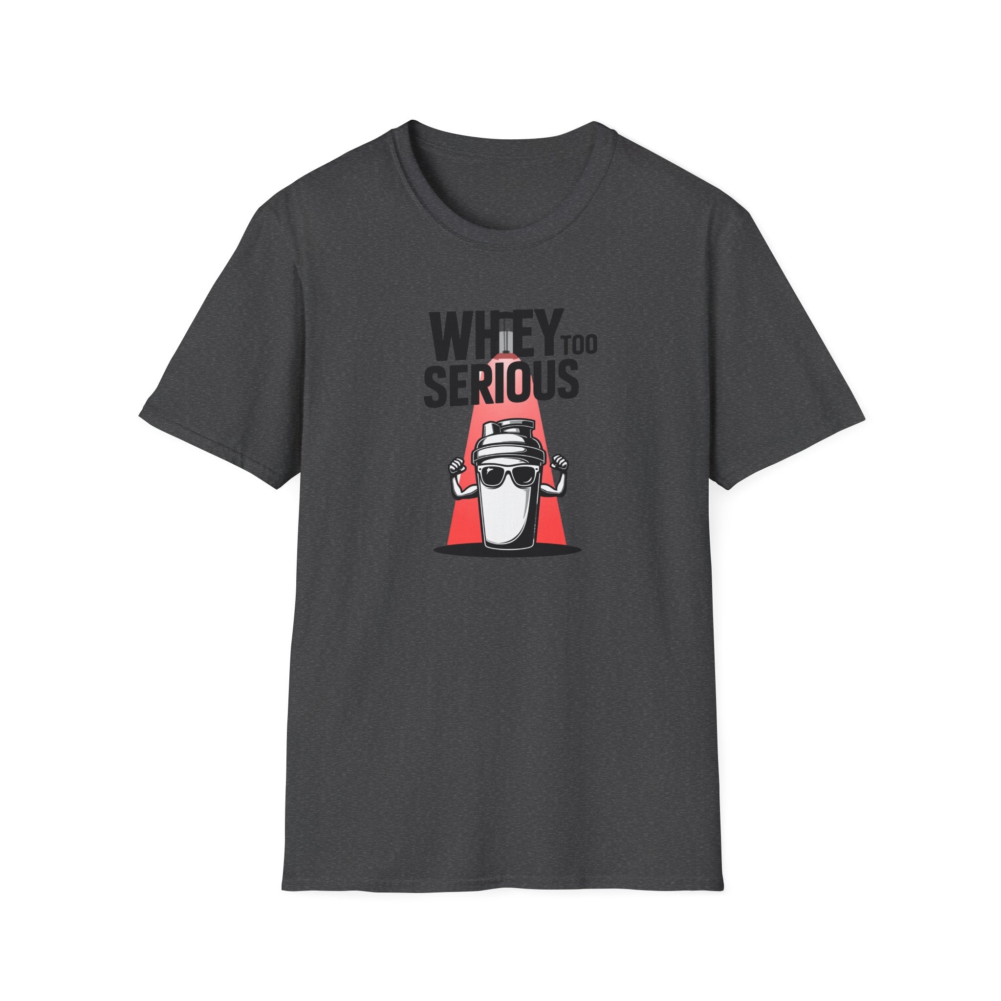 Whey Too Serious T-Shirt