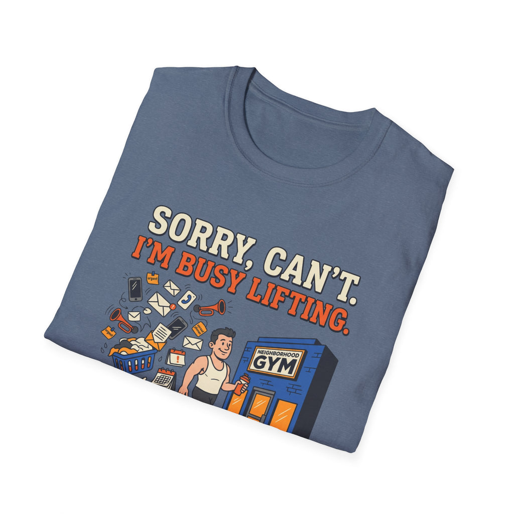 Sorry, can't. I'm busy lifting T-Shirt