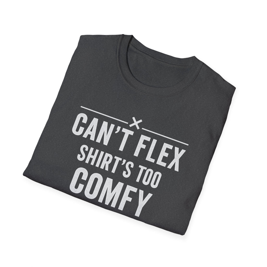 Can’t Flex – Comfort Mode Engaged T-Shirt