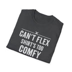 Can’t Flex – Comfort Mode Engaged T-Shirt