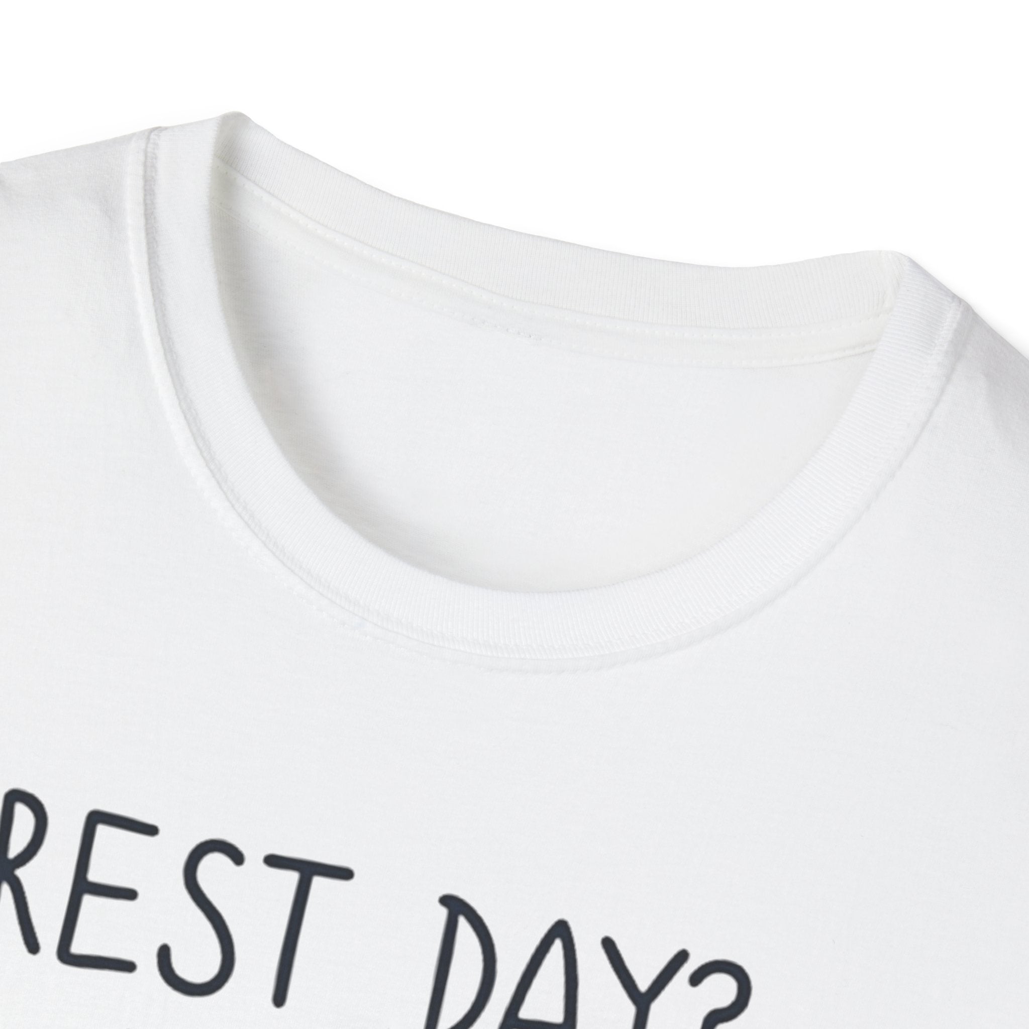 Rest Day? Never Heard of Her T-Shirt