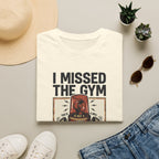 Missed the gym - Remain calm T-Shirt