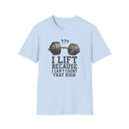 I Lift Because I Can’t Count That High – Heavy Barbell Edition T-Shirt