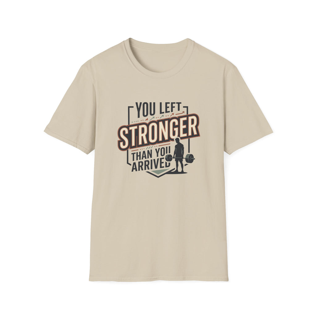 You left stronger than you arrived T-Shirt