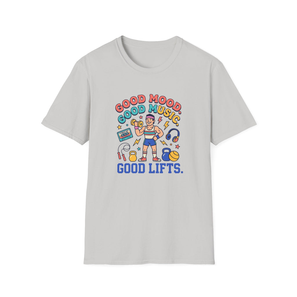 Goof mood. Good Music. Good lifts T-Shirt
